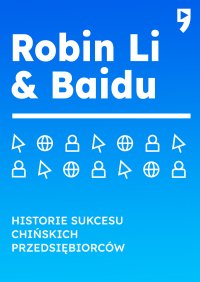 Robin Li i Baidu. Biznesowa i życiowa biografia - Guo Hongwen