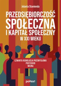 Przedsiębiorczość społeczna i kapitał społeczny w XXI wieku - Jolanta Stanienda