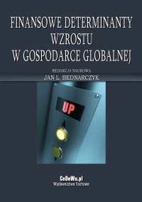 Finansowe determinanty wzrostu w gospodarce globalnej - Jan L. Bednarczyk