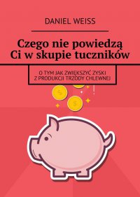Czego nie powiedzą Ci w skupie tuczników - Daniel Weiss