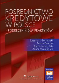 Pośrednictwo kredytowe w Polsce – podręcznik dla praktyków - Eugeniusz Gostomski