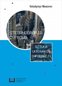 Steganografia cyfrowa. Sztuka ukrywania informacji - Volodymyr Mosorov