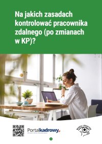 Na jakich zasadach kontrolować pracownika zdalnego (po zmianach w KP)? - Katarzyna Wrońska-Zblewska
