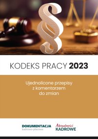 Kodeks pracy 2023. Zmiany z 26.04.2023r. - Opracowanie zbiorowe 