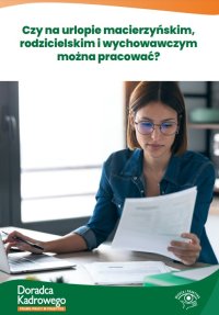 Czy na urlopie macierzyńskim, rodzicielskim i wychowawczym można pracować? - Marta Wszoła 