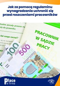 Jak za pomocą regulaminu wynagradzania uchronić się przed roszczeniami pracowników - Maciej Karpiński