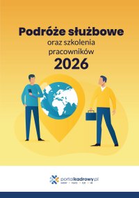 Podróże służbowe oraz szkolenia pracowników 2026 - Opracowanie zbiorowe 