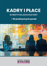 Kadry i płace w instytucjach kultury - Opracowanie zbiorowe 
