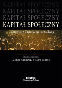 Kapitał społeczny – interpretacje, impresje, operacjonalizacja - Monika Klimowicz