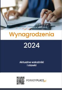Wynagrodzenia 2024. Aktualne wskaźniki i stawki - Opracowanie zbiorowe 