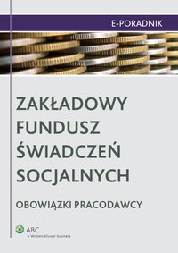 Zakładowy Fundusz Świadczeń Socjalnych - obowiązki pracodawcy - Ewa Suknarowska-Drzewiecka