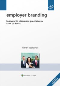 Employer branding. Budowanie wizerunku pracodawcy krok po kroku - Marek Kozłowski, Marek Kozłowski