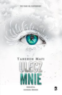 Ulecz mnie. Tom 4 - Agnieszka Brodzik, Tahereh Mafi