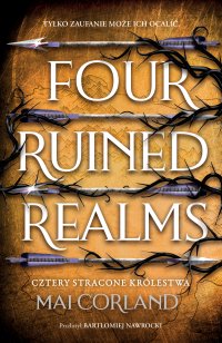 Cztery Stracone Królestwa. Four Ruined Realms - Bartłomiej Nawrocki, Mai Corland