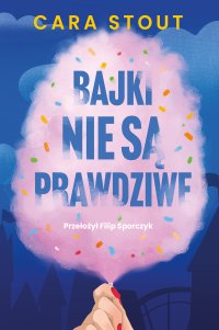 Bajki nie są prawdziwe - Filip Sporczyk, Cara Stout