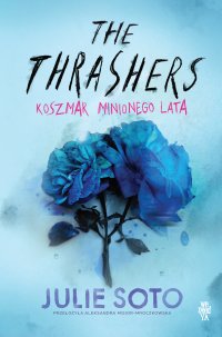 The Thrashers. Koszmar minionego lata - Julie Soto, Aleksandra Misior-Mroczkowska