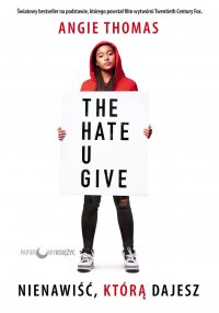 Nienawiść, którą dajesz - Donata Olejnik, Angie Thomas