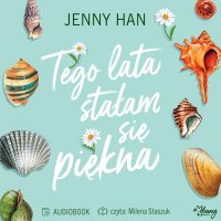 Tego lata stałam się piękna. Lato. Tom 1 - Jenny Han, Matylda Biernacka, Milena Staszuk