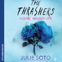 The Thrashers. Koszmar minionego lata - Jagoda Małyszek, Julie Soto, Aleksandra Misior-Mroczkowska