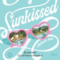 Sunkissed. Melodia lata - Daria Kuczyńska-Szymala, Kasie West, Katarzyna Domalewska