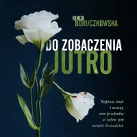 Do zobaczenia jutro - Natalia Stachyra, Kinga Boruczkowska, Aleksandar Milicević