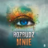 Rozbudź mnie. Tom 3 - Agnieszka Brodzik, Tahereh Mafi, Monika Chrzanowska, Mateusz Kwiecień