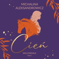 Cień. Willowdale. Tom 1 - Alek Bauman, Michalina Aleksandrowicz, Monika Daukszo