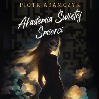 Akademia Świętej Śmierci - Piotr Adamczyk, Jagoda Małyszek