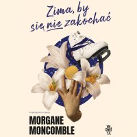 Zima, by się nie zakochać - Jagoda Małyszek, Morgane Moncomble