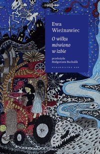 O wilku mówiono w izbie - Małgorzata Buchalik, Ewa Wieżnawiec