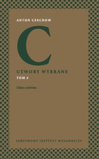 Utwory wybrane. Tom 5. Szkice podróżne - Anton Pawłowicz Czechow