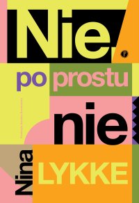 Nie, po prostu nie - Karolina  Drozdowska, Nina Lykke