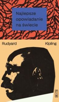 Najlepsze opowiadanie na świecie - Rudyard Kipling, Maciej Świerkocki