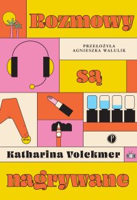 Rozmowy są nagrywane - Agnieszka ‌Walulik, Katharina Volckmer
