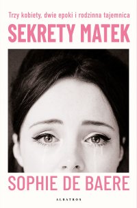 Sekrety matek - Joanna Prądzyńska, Sophie de Baere