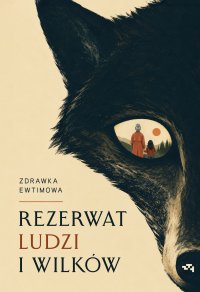 Rezerwat ludzi i wilków - Mariola Mikołajczak, Zdrawka Ewtimowa