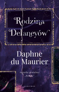 Rodzina Delaneyów - Eleonora Romanowicz-Podoska, Daphne du Maurier