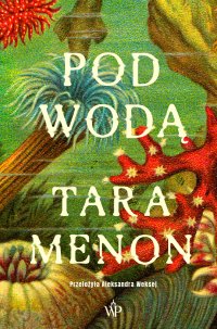 Pod wodą - Aleksandra Weksej, Tara K. Menon