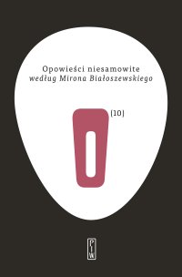 Opowieści niesamowite według Mirona Białoszewskiego - Opracowanie zbiorowe 