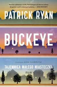 Buckeye. Tajemnica małego miasteczka - Anna Halbersztat, Patrick Ryan