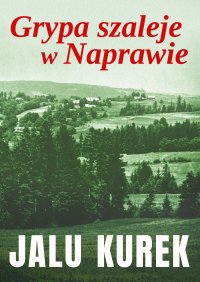 Grypa szaleje w Naprawie - Jalu Kurek