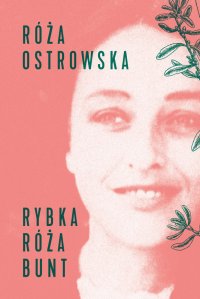 Rybka Róża bunt - Róża Ostrowska