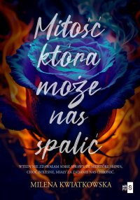 Miłość, która może nas spalić - Milena Kwiatkowska