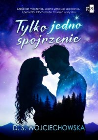Tylko jedno spojrzenie - D.S. Wojciechowska