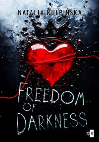 Freedom of Darkness - Natalia Kulpińska