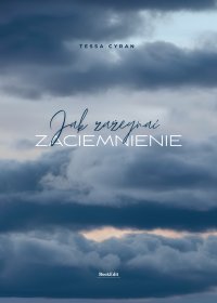 Jak zażegnać zaciemnienie - Tessa Cyran