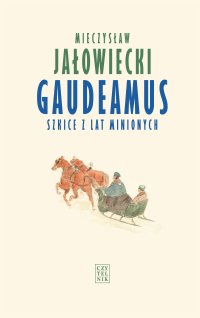 Gaudeamus. Szkice z lat minionych - Mieczysław Jałowiecki