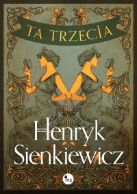Ta trzecia - Henryk Sienkiewicz