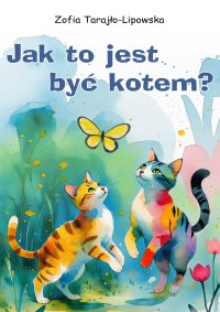 Jak to jest być kotem? - Zofia Tarajło-Lipowska