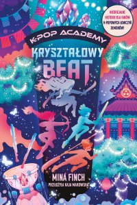 Kryształowy beat. K-Pop Academy. Tom 3 - Kaja Makowska, Mina Finch